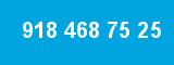 918 468 75 25 918 468 75 25